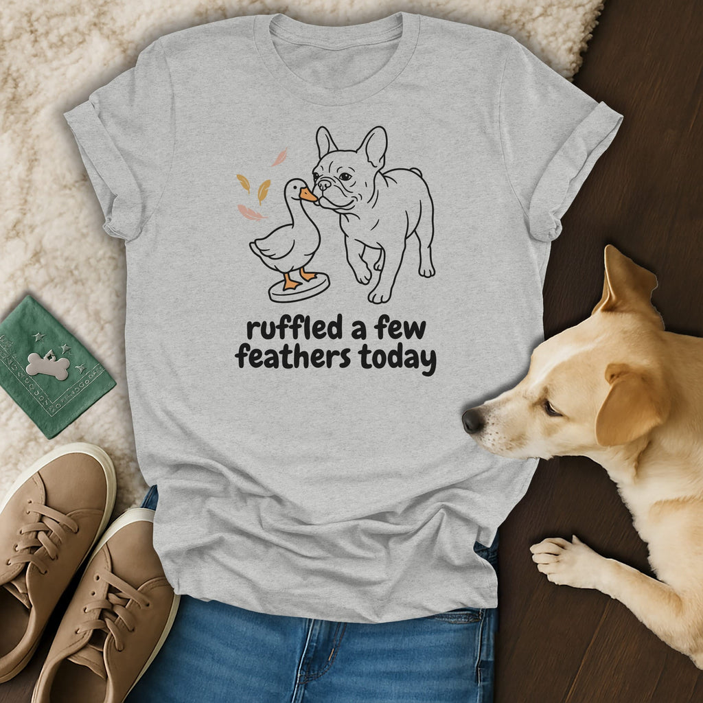 Light grey t-shirt with a French bulldog and duck graphic saying "ruffled a few feathers today."