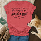 Coral t-shirt with "Do not ask me to dog sit. You may not get your dog back." text.