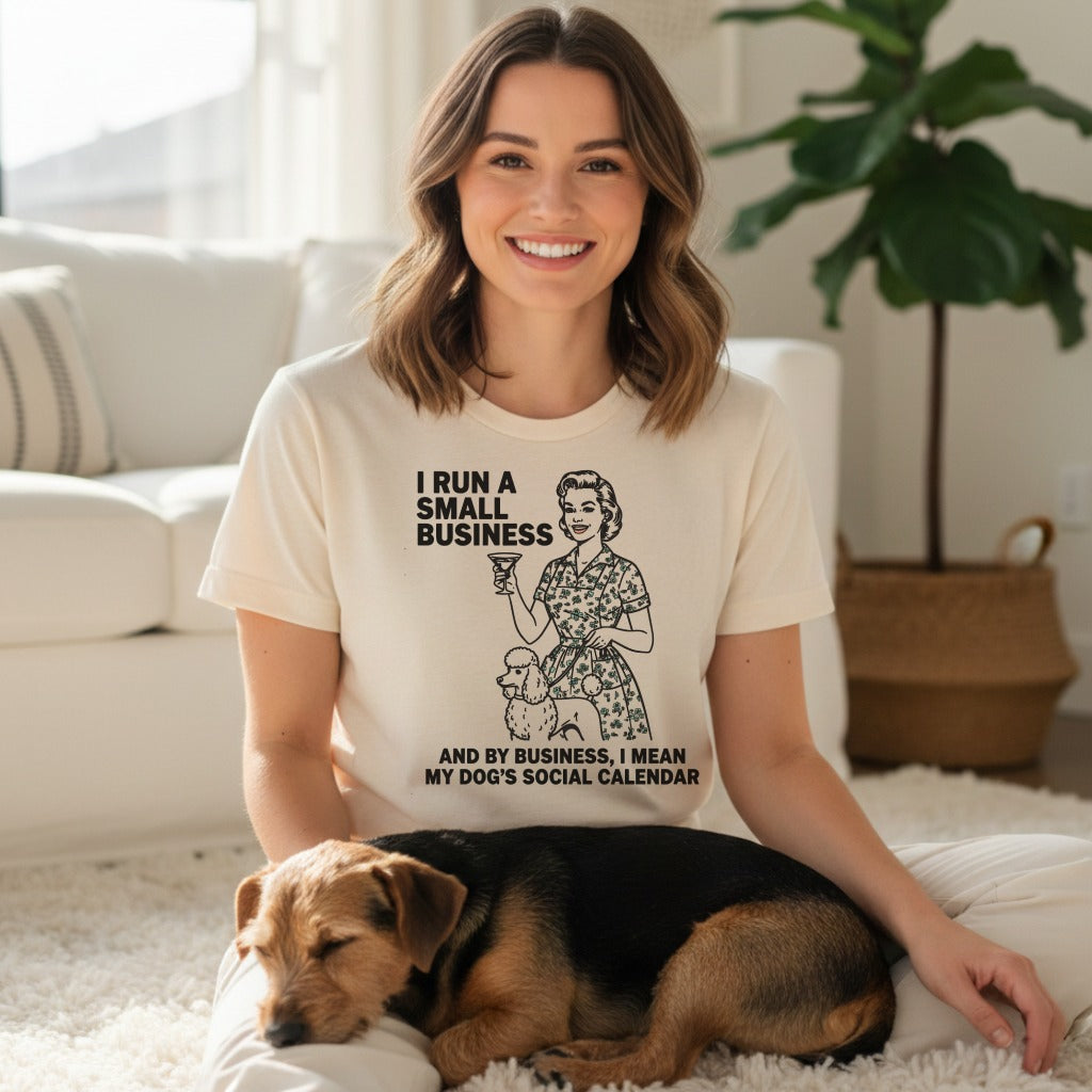 I Run a Small Business Funny Dog Owner T-Shirt