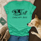 Dream Big Shirt With Dog and Squirrel Graphic Design