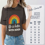 Life is Better with Dogs Rainbow T-shirt