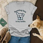Running Late is My Cardio Dog Shirt Product