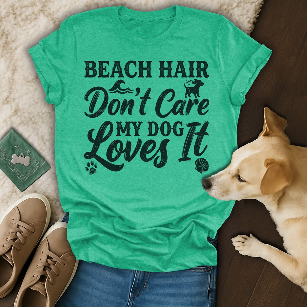 Green t-shirt with "Beach Hair Don't Care My Dog Loves It" text and dog.