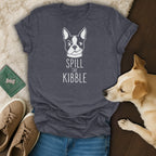 Dark gray t-shirt with white Boston Terrier graphic and text "Spill the Kibble".