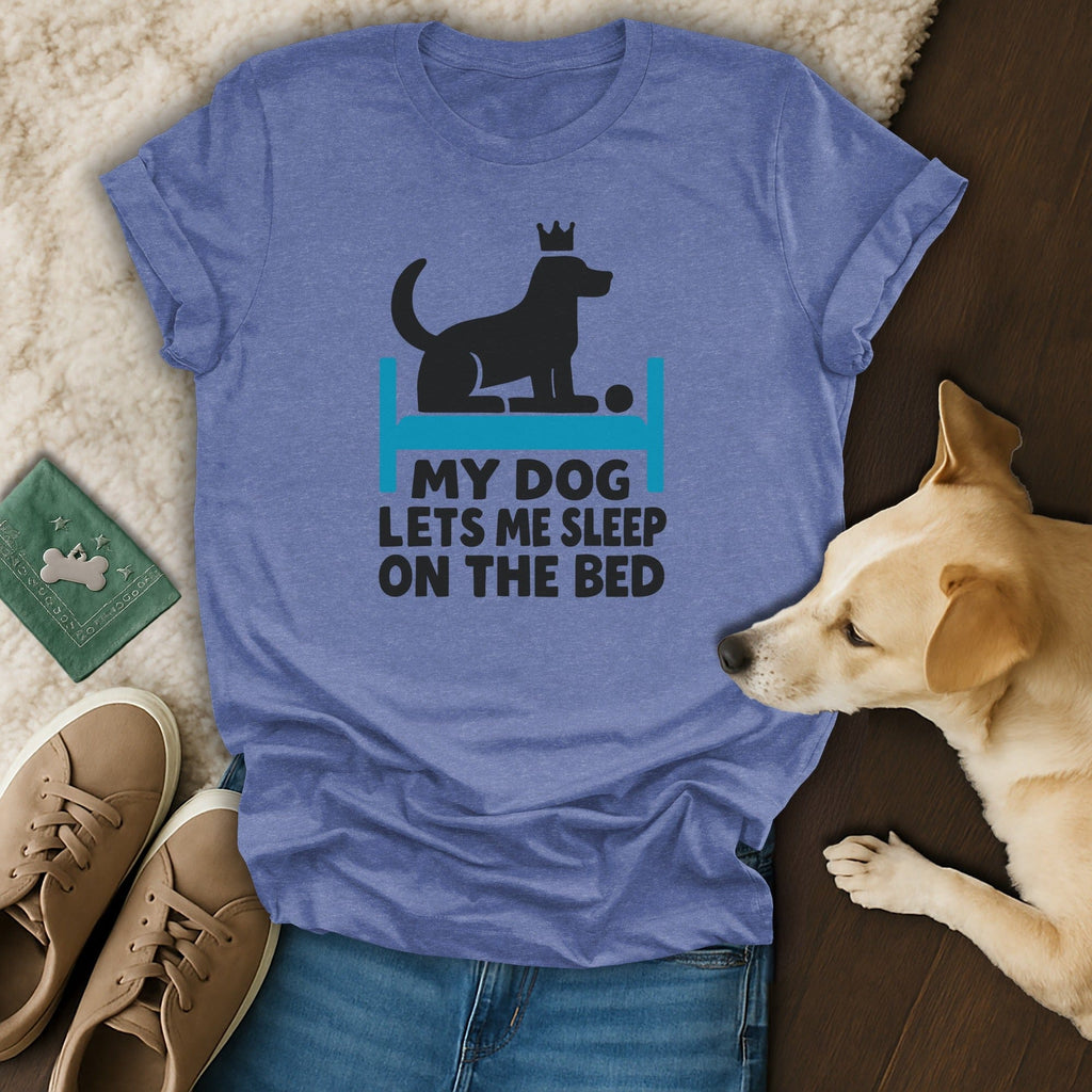 My Dog Lets Me Sleep on The Bed T-shirt