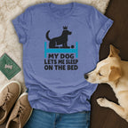 My Dog Lets Me Sleep on The Bed T-shirt