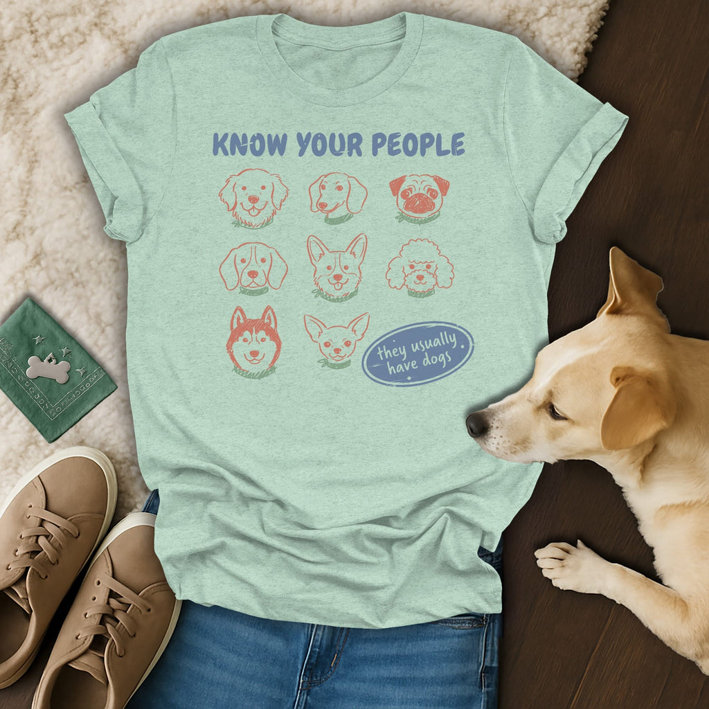 Light blue t-shirt with "Know Your People" and cartoon dog faces, "they usually have dogs."