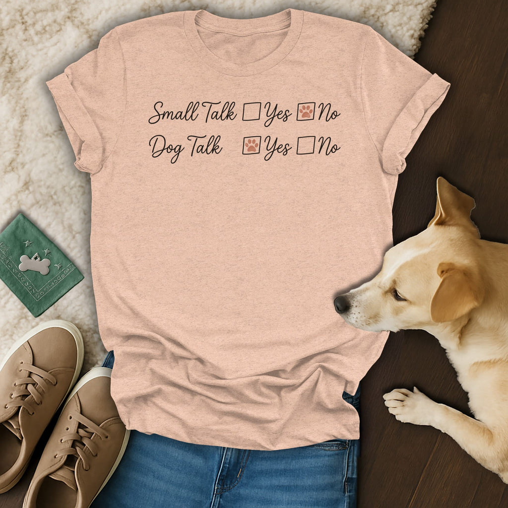 Peach t-shirt with "Small Talk Yes No, Dog Talk Yes No" text and paw prints.