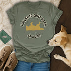 I Want To Come Back As A Dog Graphic Apparel Item