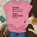 Pink t-shirt with black text: "People Too much drama. Dogs Pure joy."