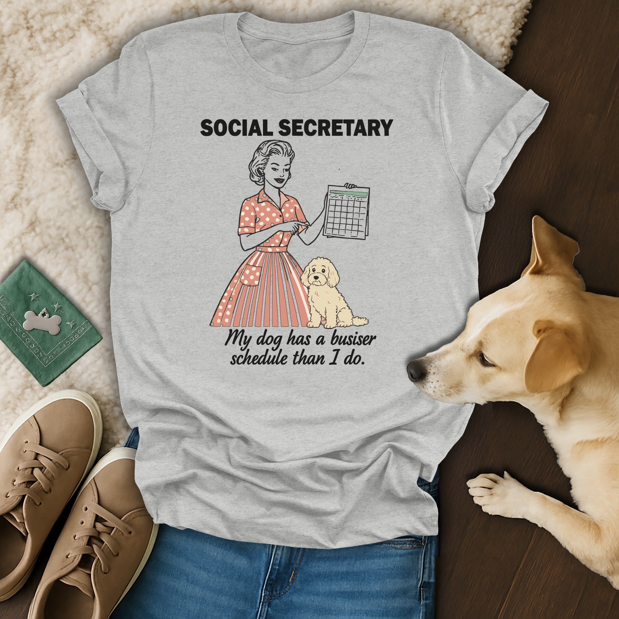My Dog Has a Busier Schedule Than I Do T-shirt