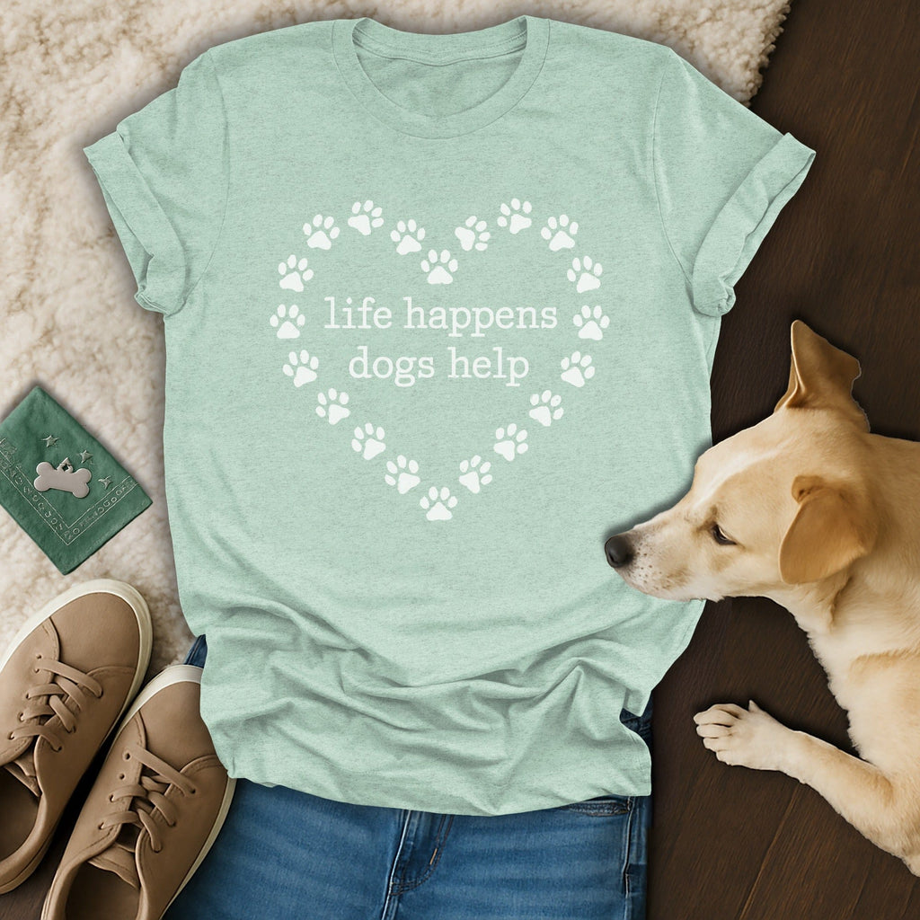 Life Happens Dogs Help Heart Shaped Paw Print Shirt