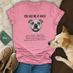 You Had Me At Walk Inspirational Dog T-Shirt