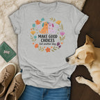 Gray t-shirt with illustrated dogs and flowers, text reads "MAKE GOOD CHOICES Get another dog."