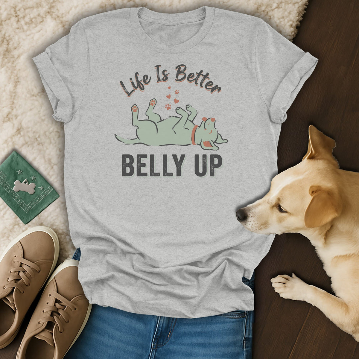 Grey t-shirt with graphic of a dog rolling over with "Life Is Better Belly Up" text.
