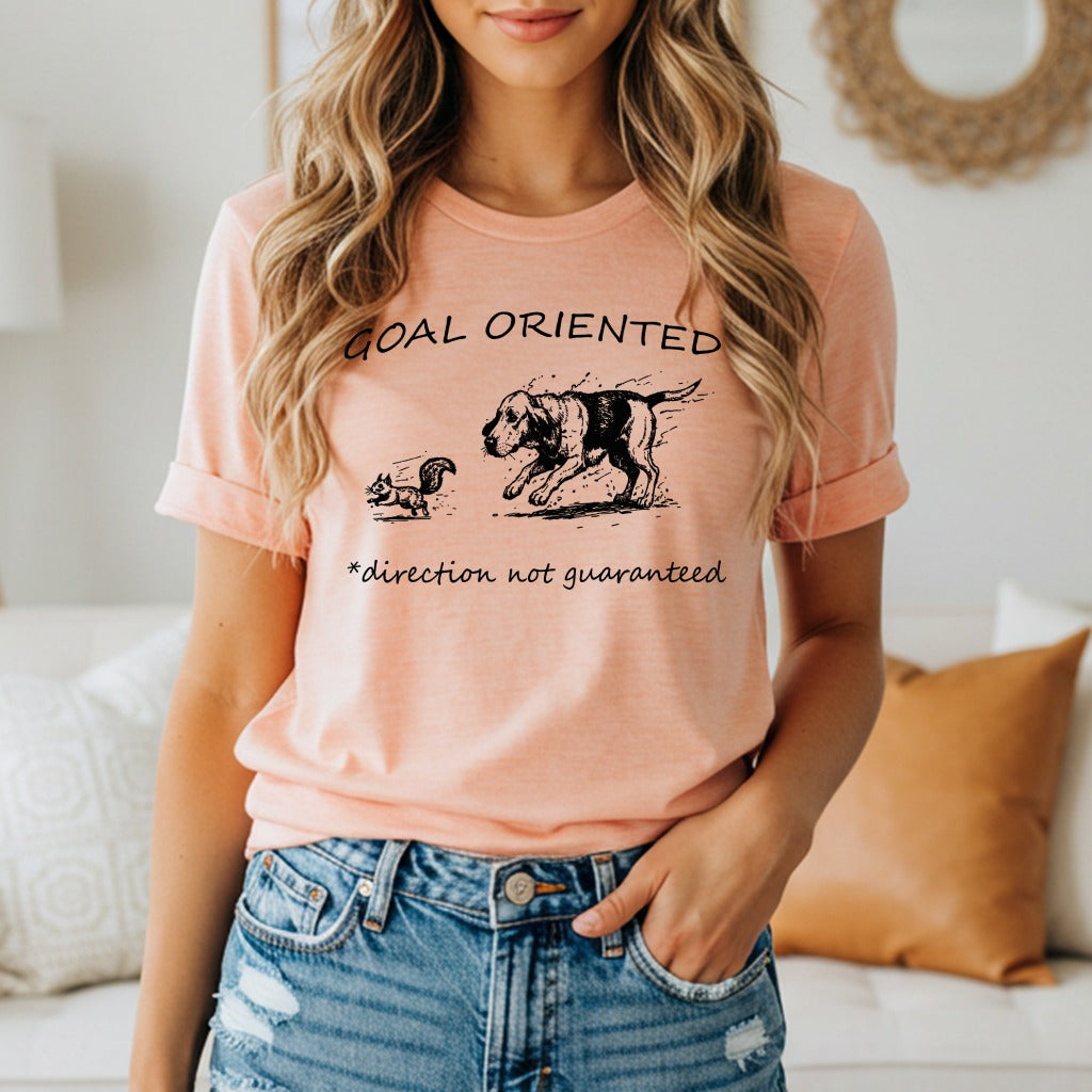 Goal Oriented Direction Not Guaranteed T-Shirt