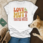White t-shirt with "LOVE THE MUTT YOU'RE WITH" text and a green dog silhouette.