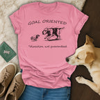 Goal Oriented Direction Not Guaranteed T-shirt