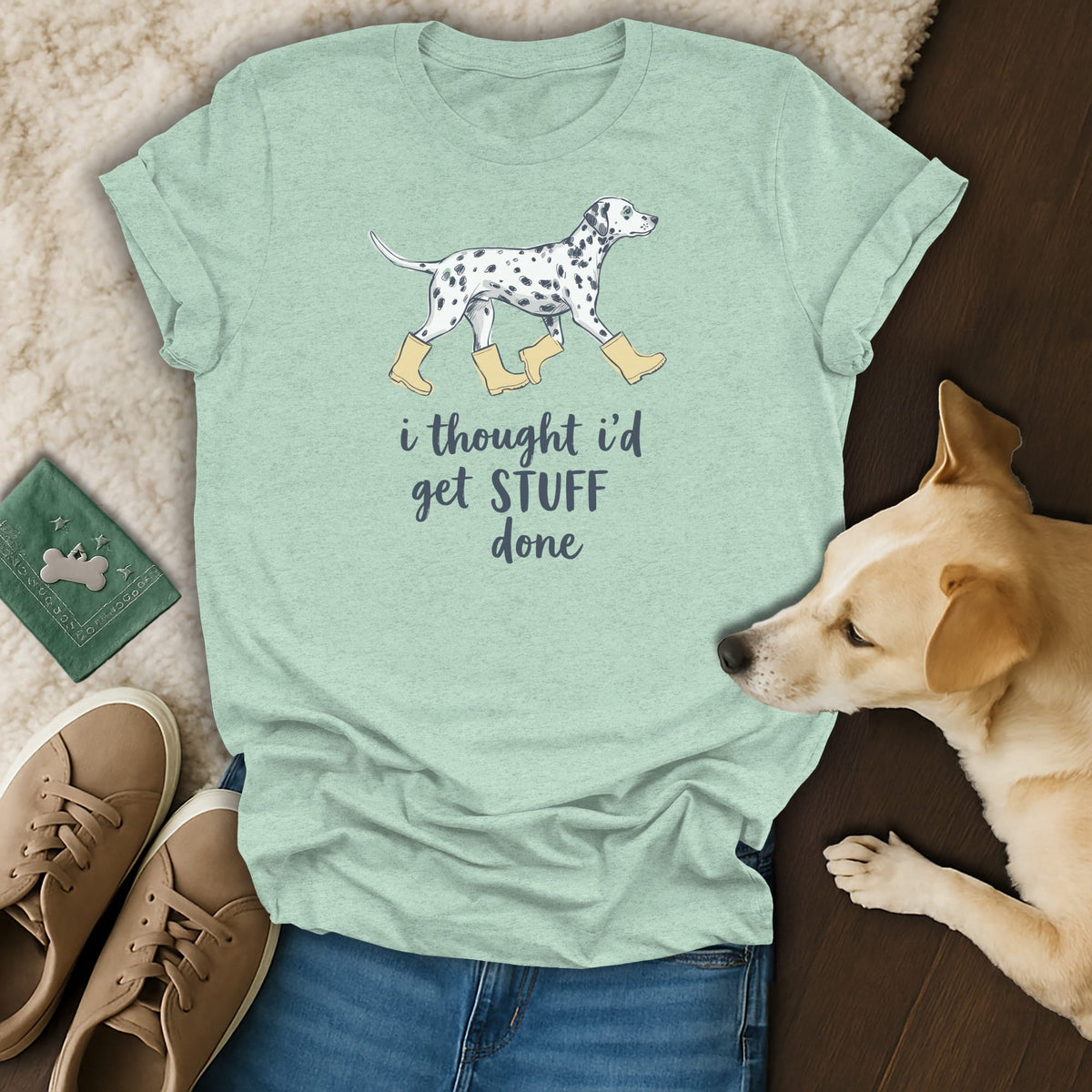 Mint green t-shirt with Dalmatian wearing boots and text "i thought i'd get STUFF done".