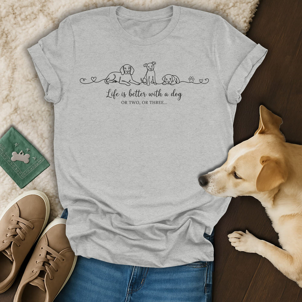 Grey t-shirt with line art dogs and text "Life is better with a dog OR TWO, OR THREE...".