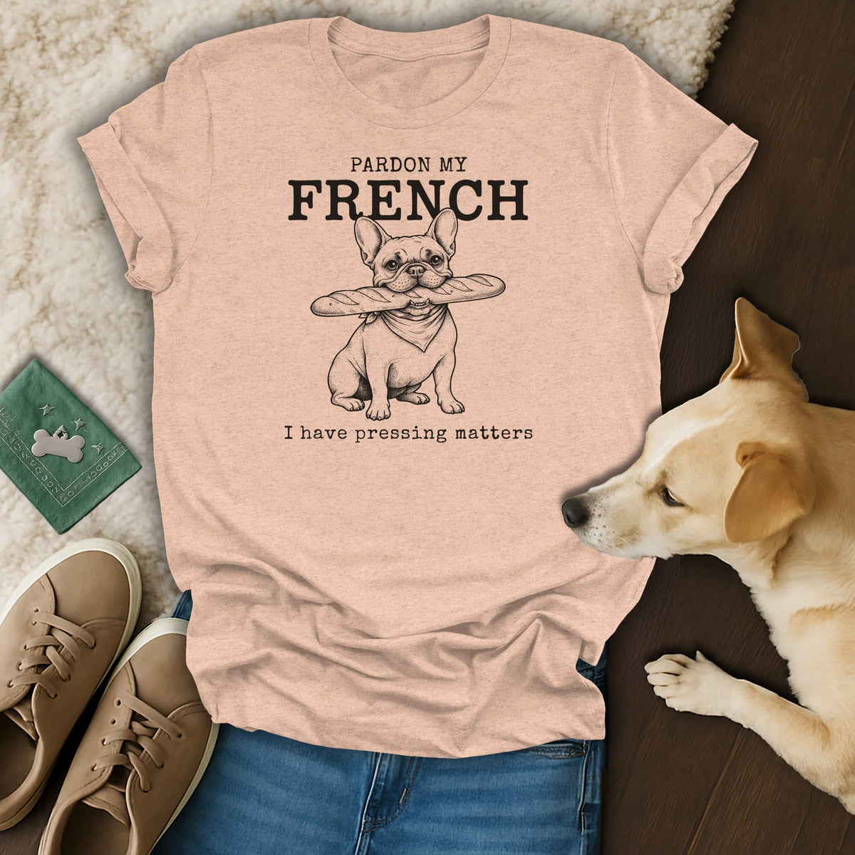 French bulldog with baguette graphic and text: Pardon My French, I Have Pressing Matters.