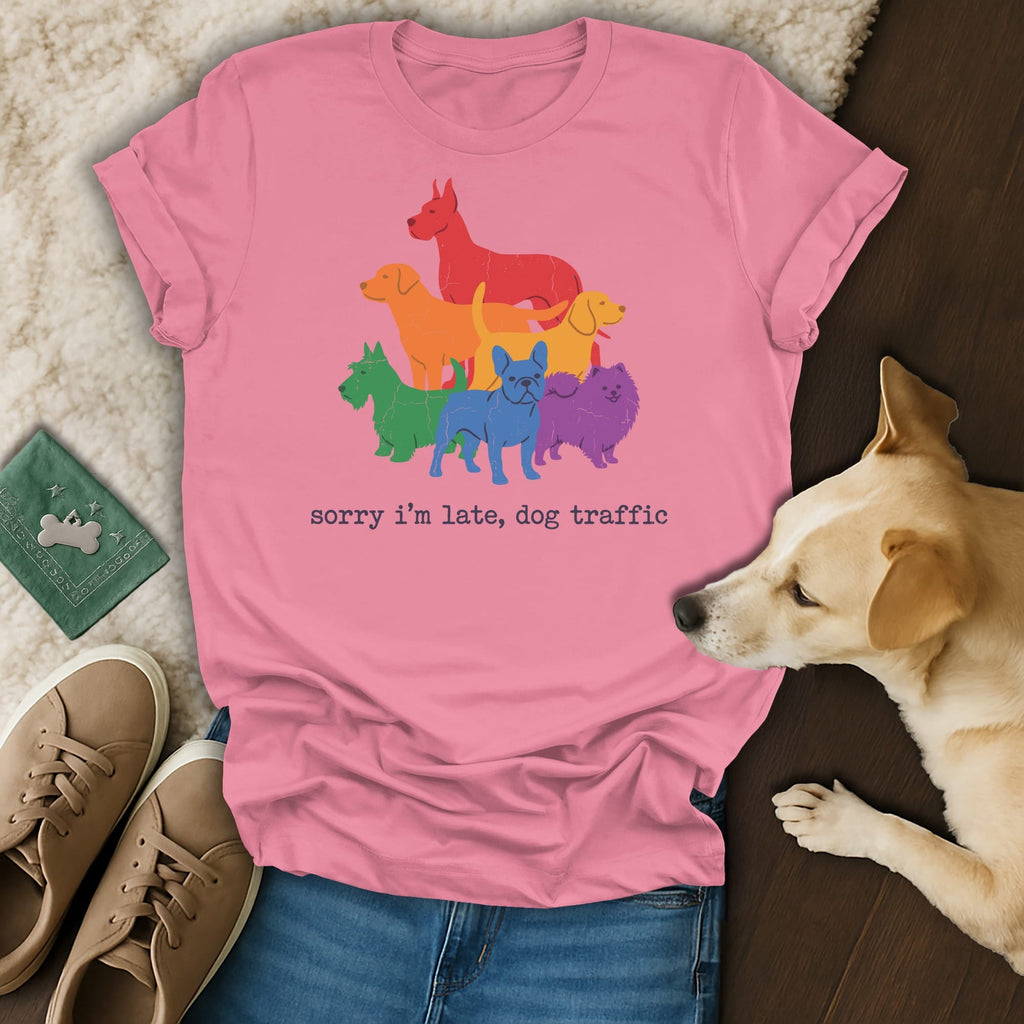 Pink t-shirt with "sorry i'm late, dog traffic" and colorful dog graphic.