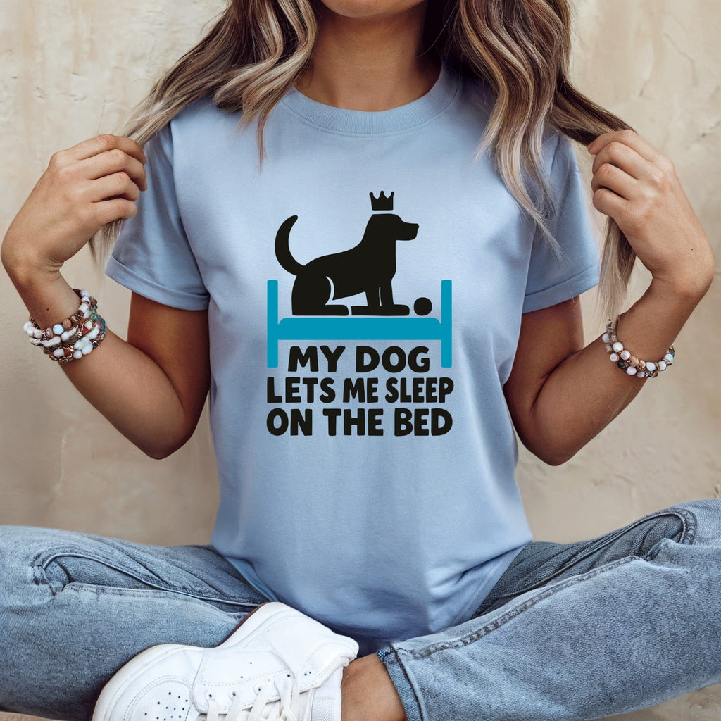 My Dog Lets Me Sleep On The Bed T-shirt
