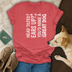 Red t-shirt with white text reading "HEAD TILTED? EARS UP? YOU'D MAKE A GREAT DOG".