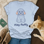 Stay Fluffy T-Shirt 🐩