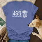 Blue v-neck t-shirt with "I know people well, I know their dogs" and dog illustration.