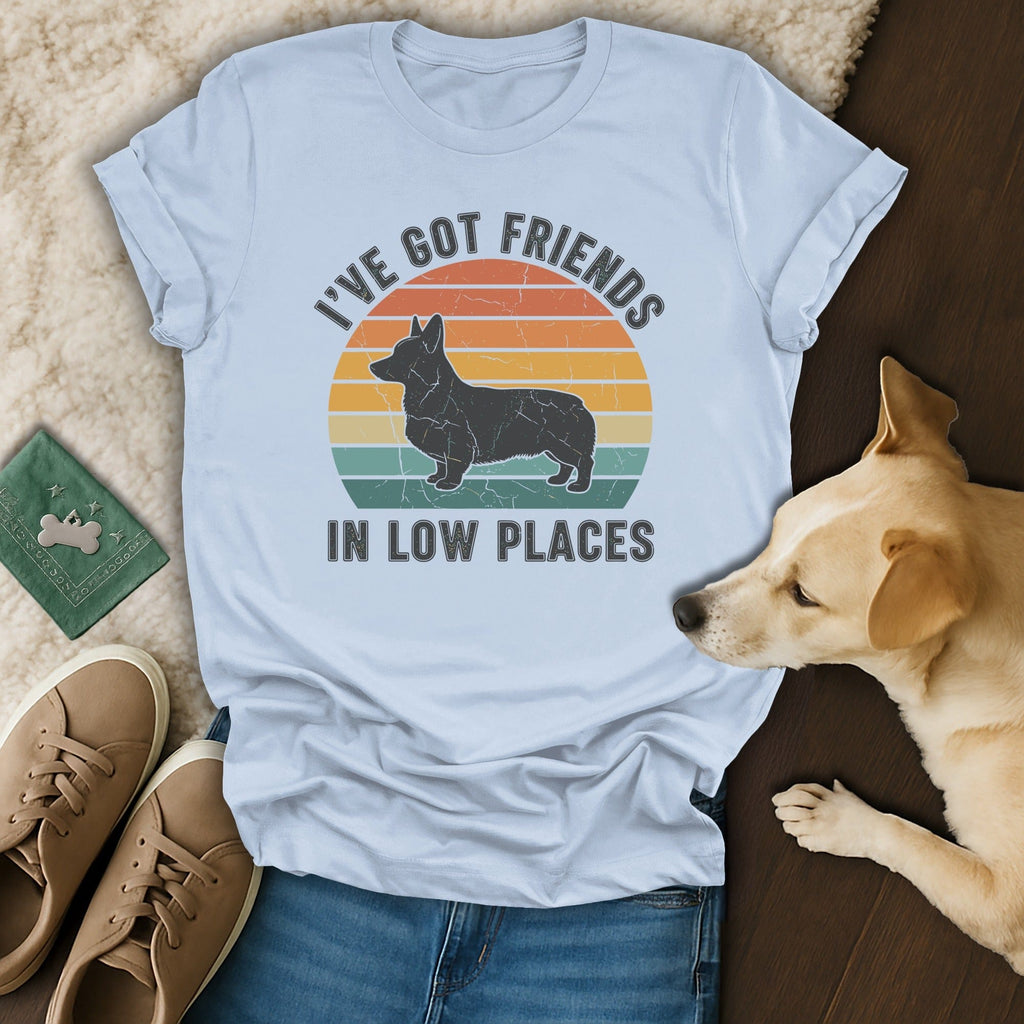 I've Got Friends In Low Places Corgi T-Shirt