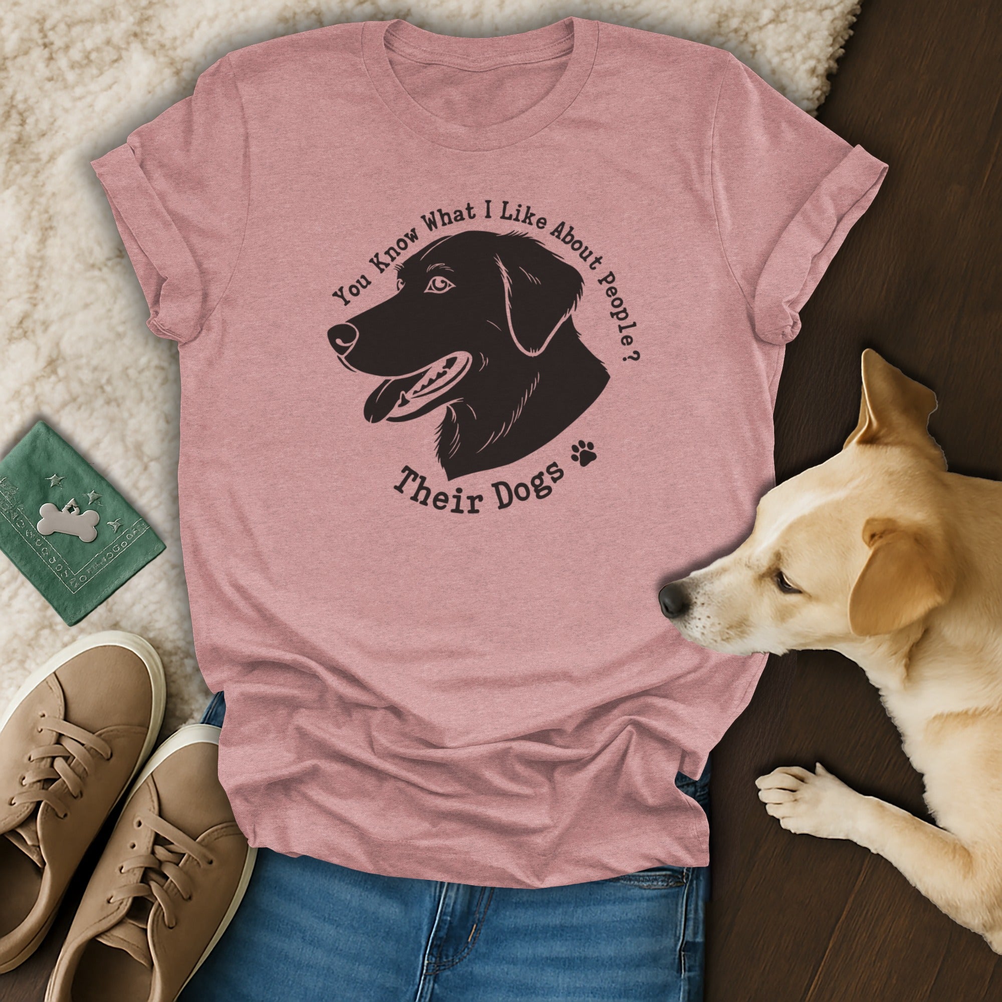 You Know What I Like About People Their Dogs T-shirt