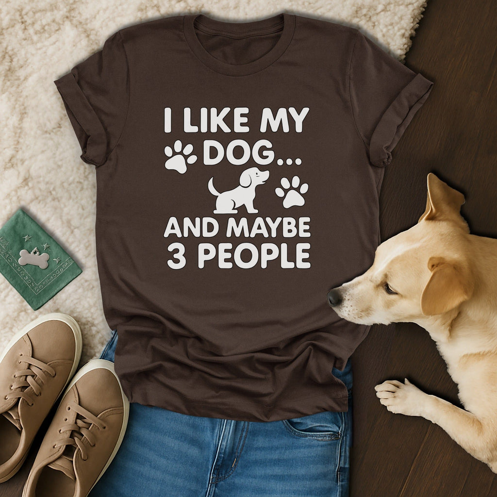 I Like My Dog And Maybe 3 People T-Shirt