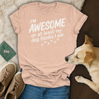 Peach t-shirt with "I'm awesome or at least my dog thinks I am" text.