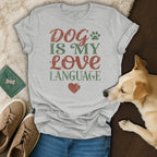 Light grey t-shirt with "Dog is my love language" text and heart.