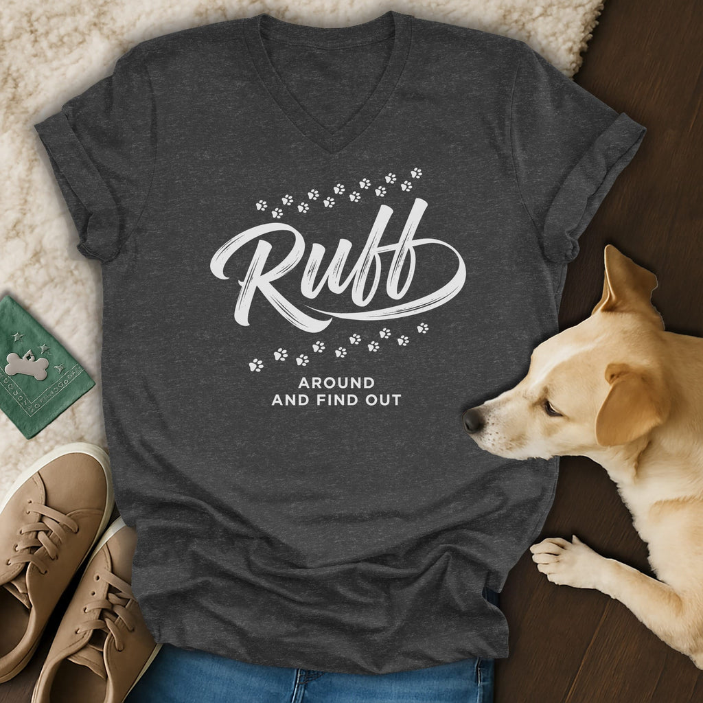 Dark grey v-neck t-shirt with white text "Ruff Around and Find Out".
