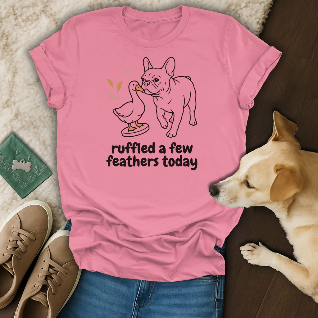 Pink t-shirt with a French bulldog and duck illustration and text "ruffled a few feathers today".