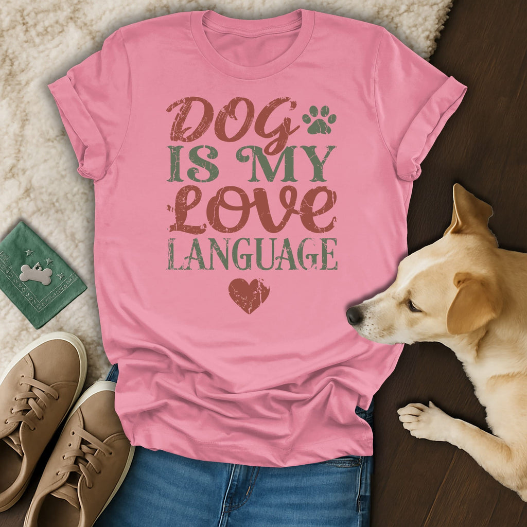 Pink t-shirt with "Dog is my love language" text and heart graphic.
