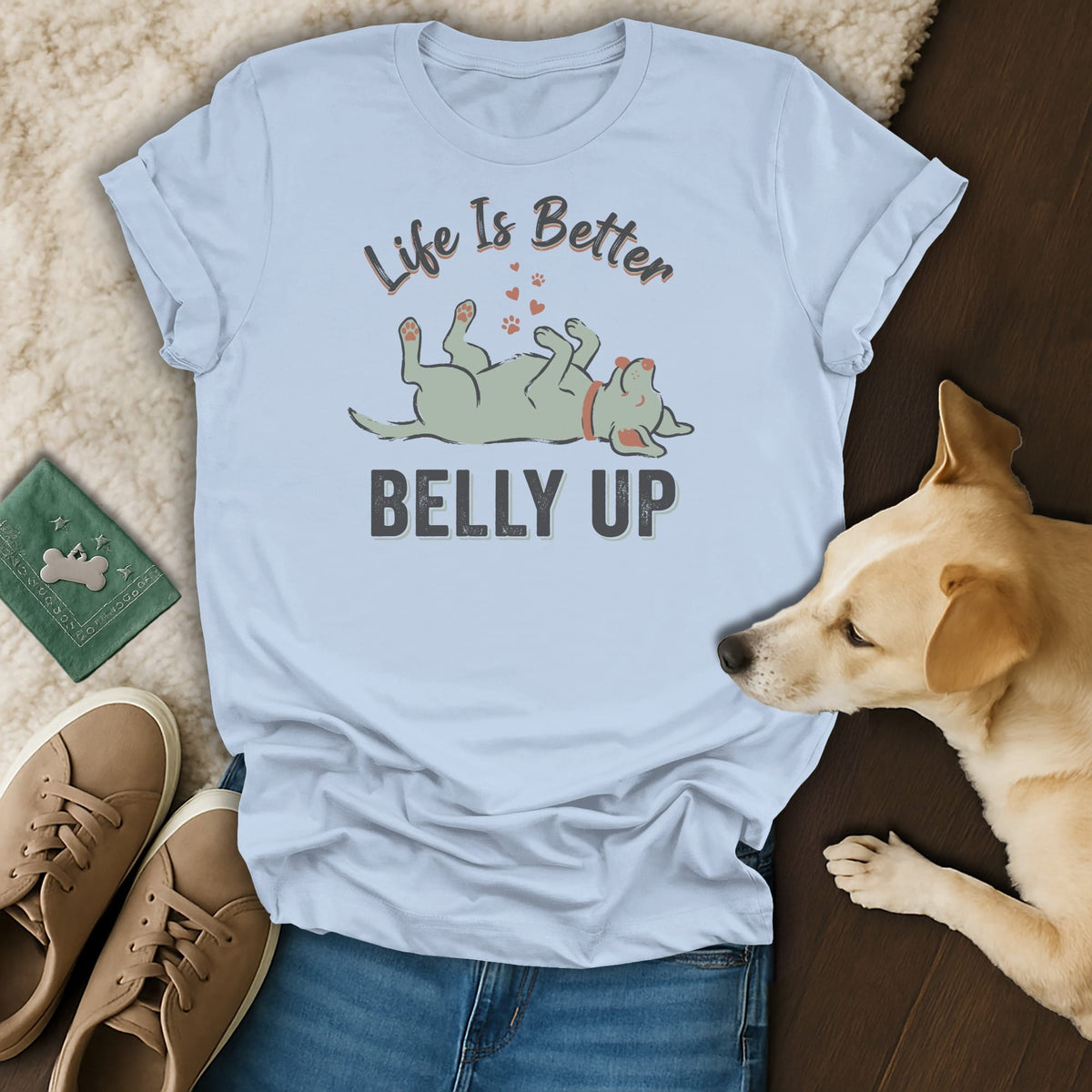 Light blue t-shirt with "Life Is Better BELLY UP" text and a happy dog illustration.