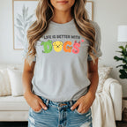Grey t-shirt with "Life is Better with Dogs" text featuring cartoon dog faces.