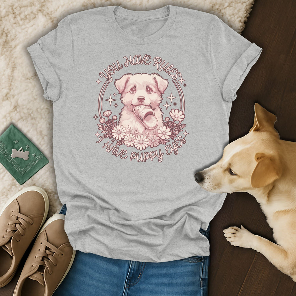 Grey t-shirt with a dog holding a slipper and the text "You Have Rules, I Have Puppy Eyes".