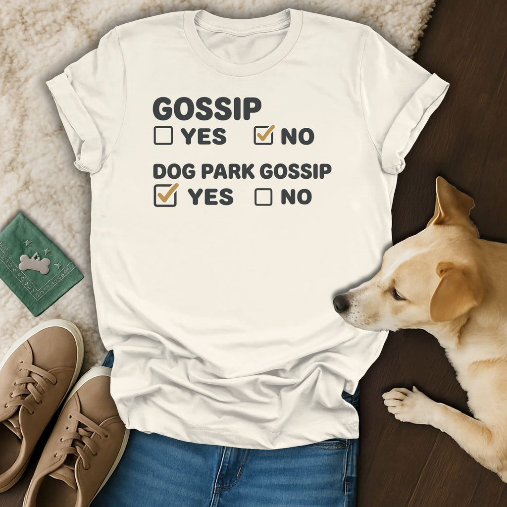 T-shirt with "Gossip NO" and "Dog Park Gossip YES" checkboxes selected.