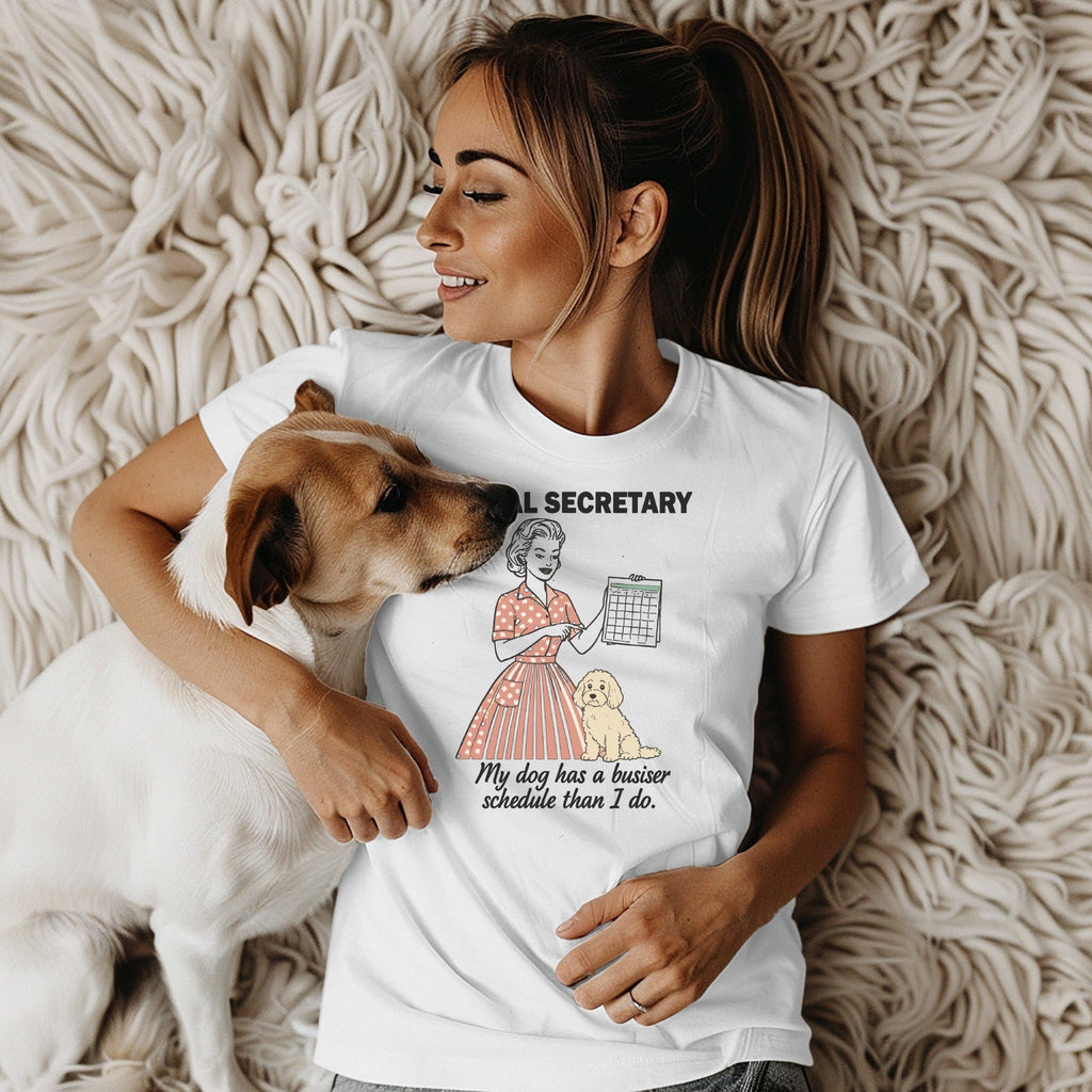 My Dog Has a Busier Schedule Than I Do T-shirt