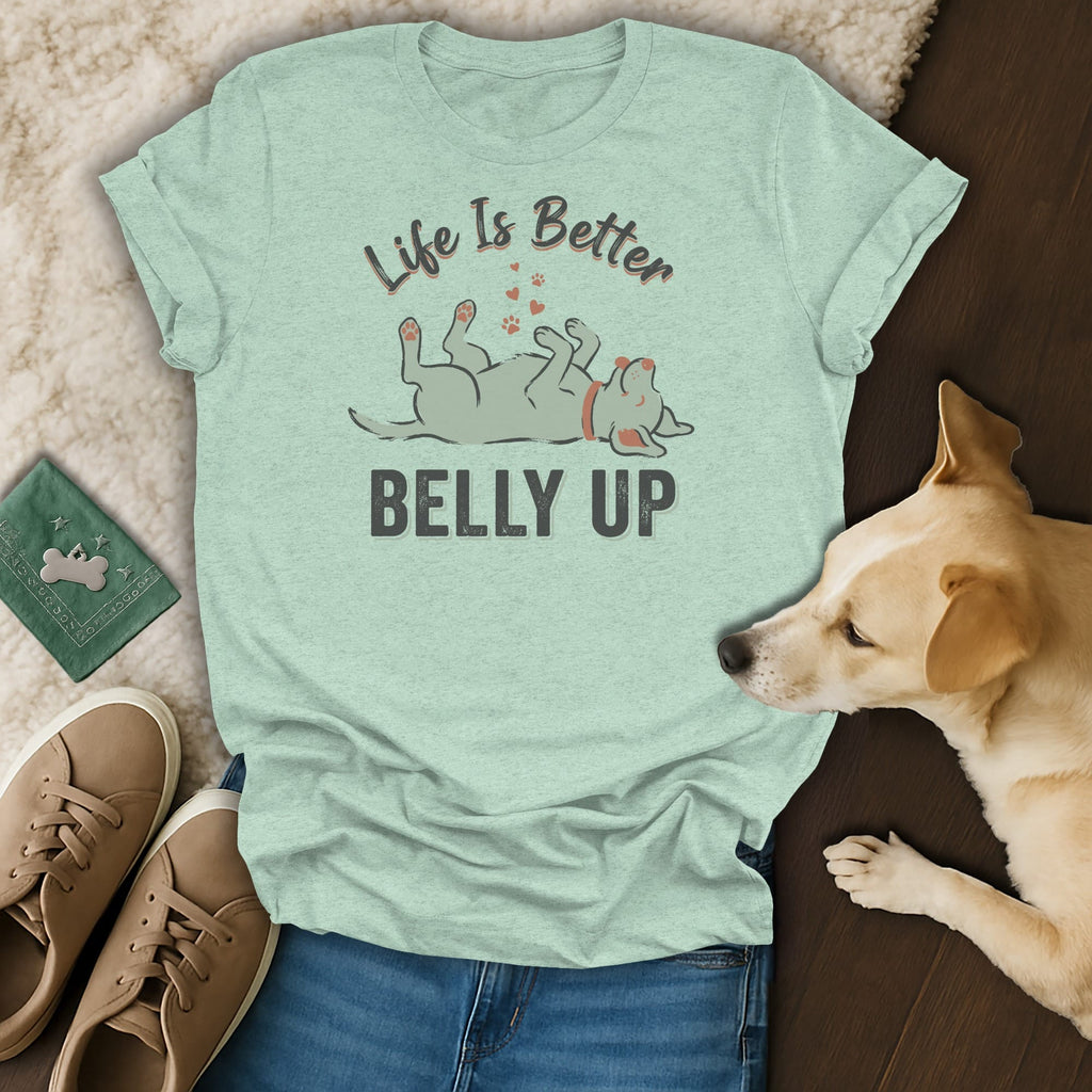 Light green t-shirt with dog graphic and text "Life Is Better BELLY UP".