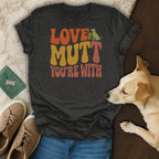 Dark grey t-shirt with retro text "LOVE the MUTT YOU'RE WITH" and a dog silhouette.