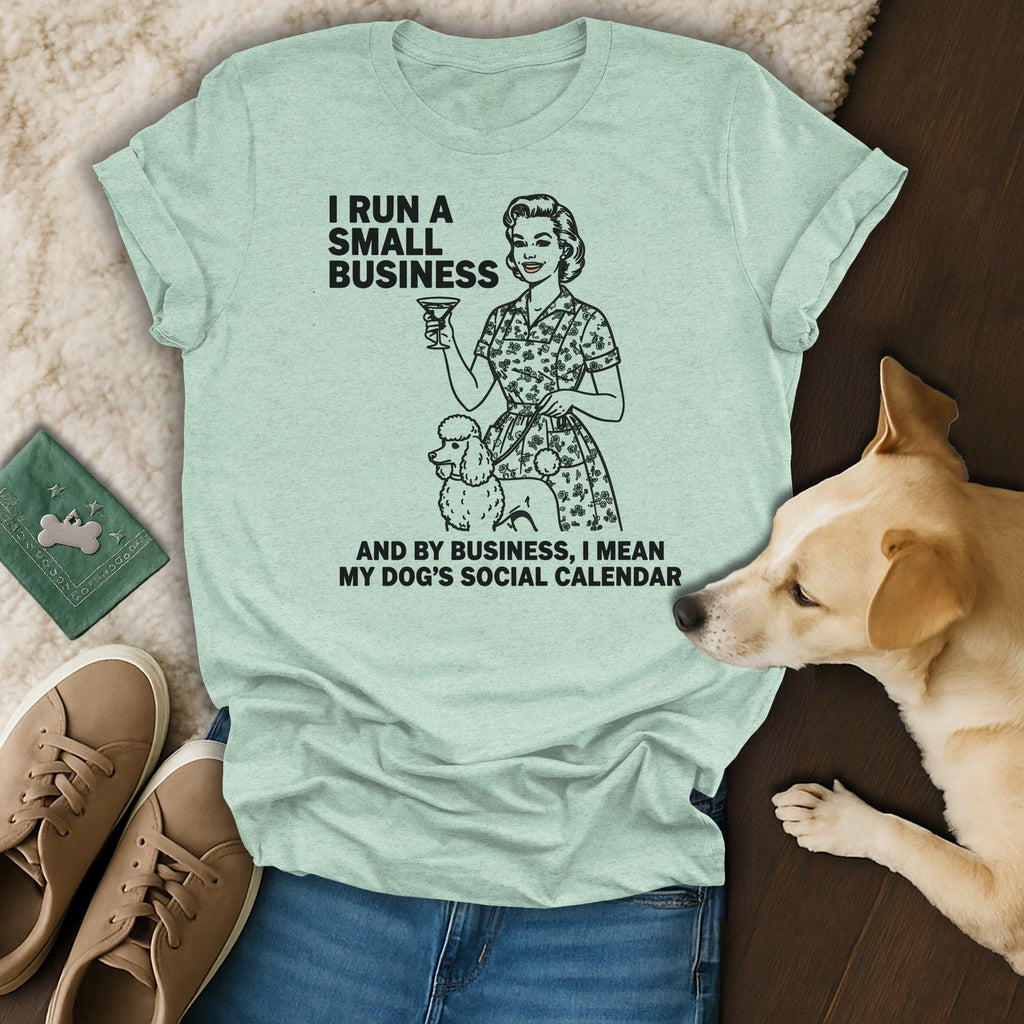 I Run a Small Business Dog Social Calendar Shirt