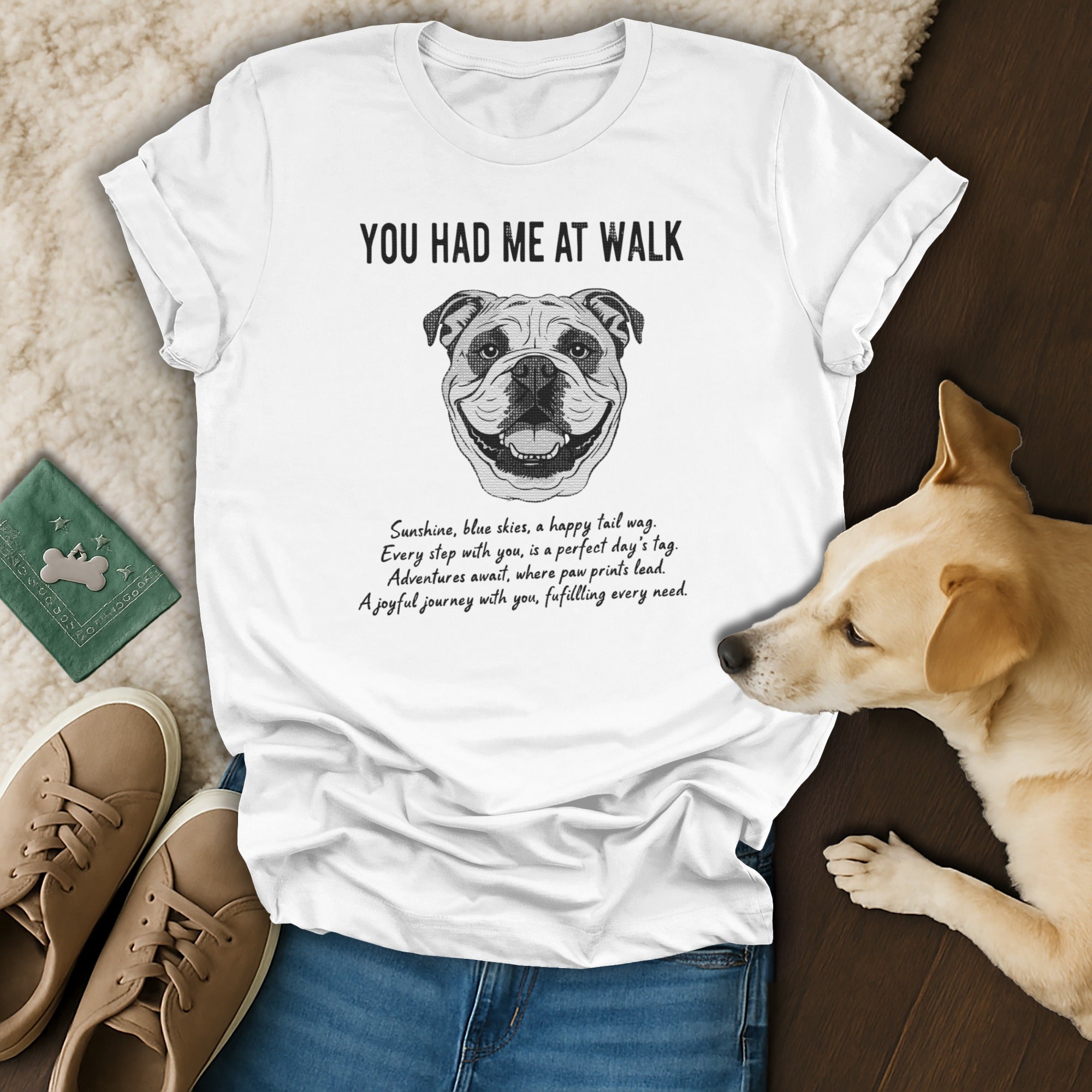 You Had Me At Walk Bulldog Design T-Shirt