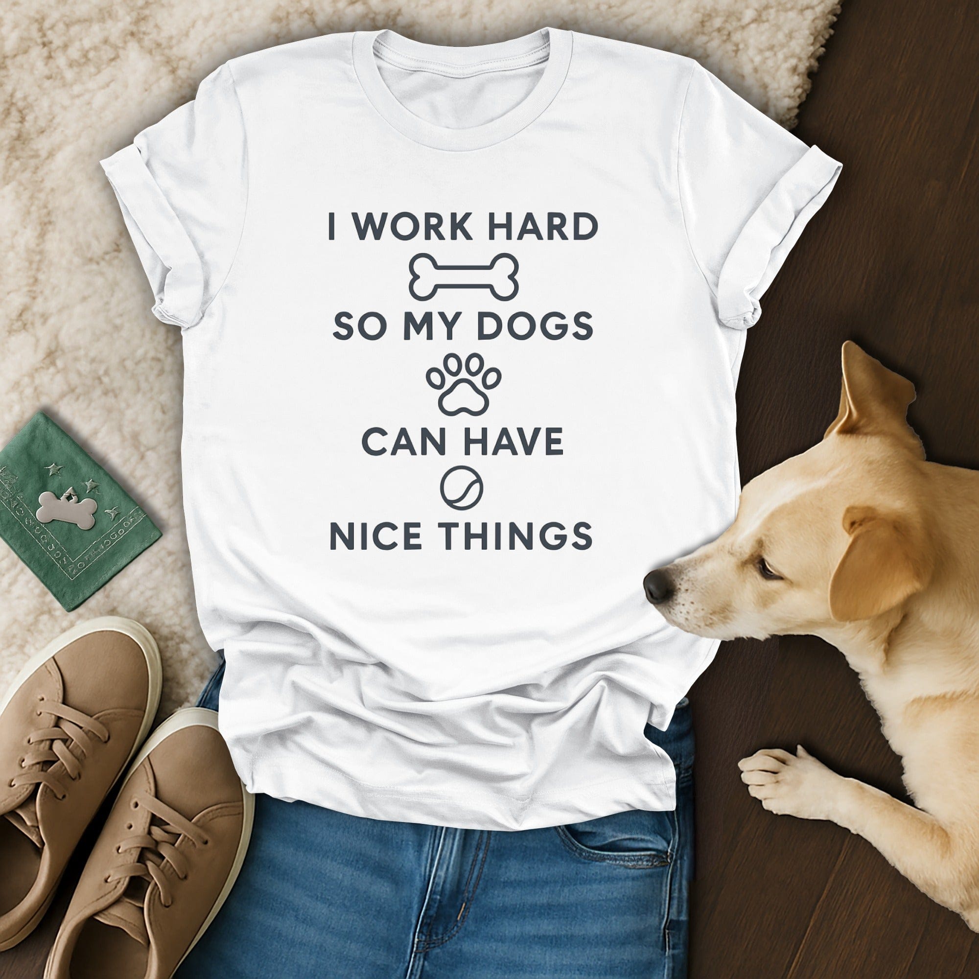 I Work Hard So My Dogs Can Have Nice Things Shirt
