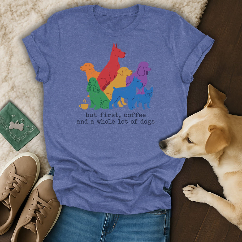 T-shirt with colorful dog silhouettes and text "but first, coffee and a whole lot of dogs".