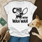 White t-shirt with large black text "CHI WOW WAH WAH" and a dog graphic.